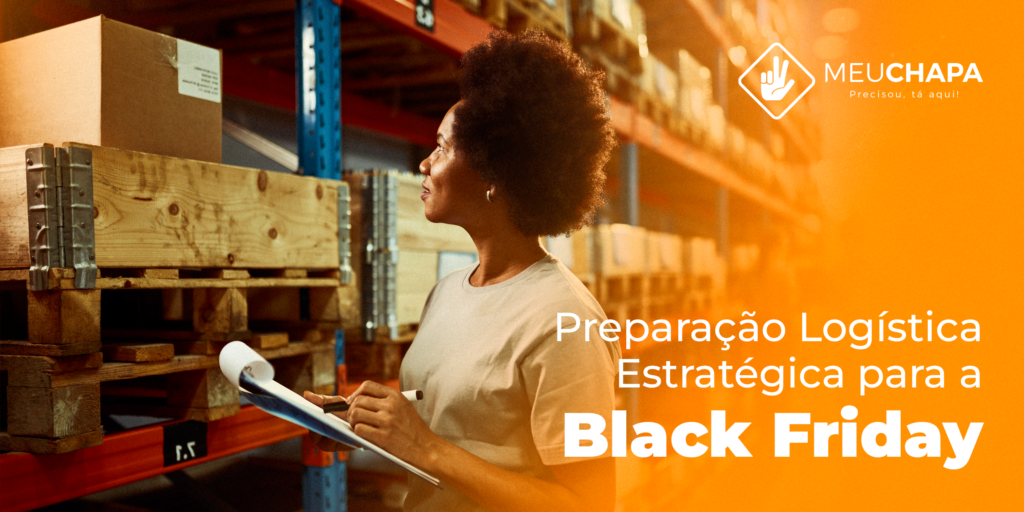 Como a MeuChapa Te Ajuda na Preparação Logística para a Black Friday